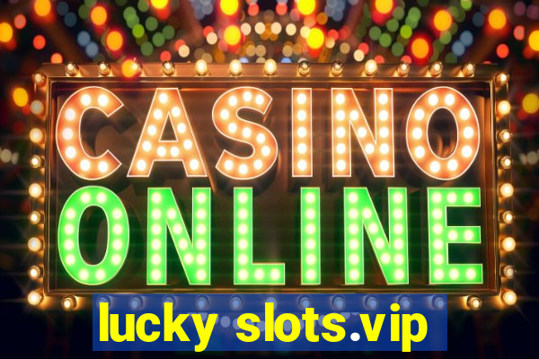 lucky slots.vip